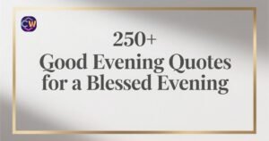 250-good-evening-quotes-for-a-blessed-evening