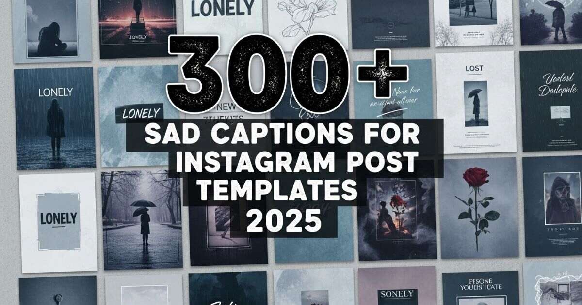 300-sad-captions-for-instagram-post-templates-2025