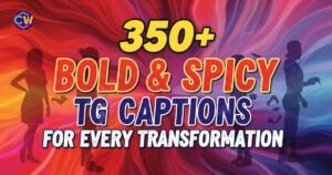 350-bold-and-spicy-tg-captions-for-every-transformation