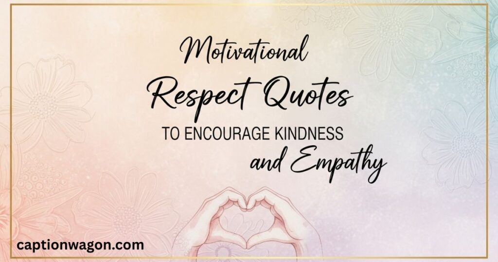 motivational-respect-quotes-to-encourage-kindness-and-empathy